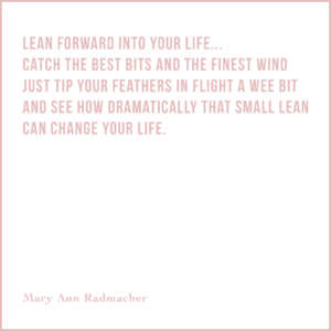 This is a quote by Mary Ann Radmacher, writer and artist.